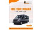 Jaipur’s Trusted Force Urbania Hire Service – Book Now